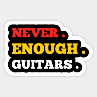 Never. Enough. Guitars. Sticker